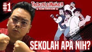 KEMBALI KE BANGKU SEKOLAHAN - TROUBLEMAKER