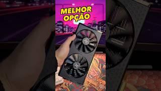 Melhor PLACA DE VÍDEO Pra RODAR TUDO!!