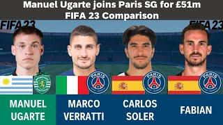 Manuel Ugarte vs Paris Sg (Marco Verratti,Carlos Soler,Fabian) - FIFA 23 Comparison