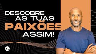 Descobre as tuas paixões assim  | Abdel T. Camará