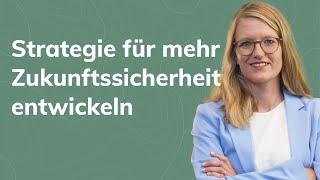 Strategie für mehr Zukunftssicherheit entwickeln: In 6 Minuten erklärt