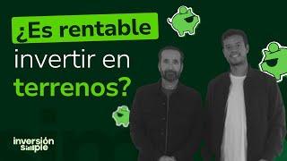 ¿Es rentable invertir en terrenos? 