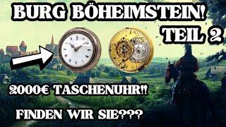 SONDELN! | 2000€ TASCHENUHR!! | FINDEN WIR SIE?? | BURG BÖHEIMSTEIN! | TEIL 2