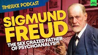 Timesuck Podcast | Sigmund Freud: The Sex Crazed Father of Psychoanalysis