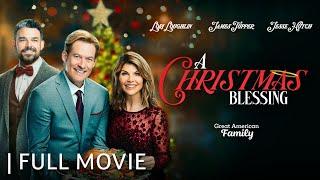 A Christmas Blessing | Full Movie | Starring Lori Loughlin & James Tupper