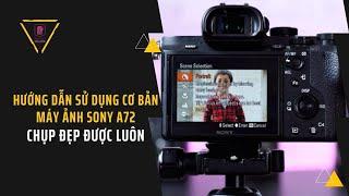 Hướng dẫn sử dụng cơ bản máy ảnh Sony A7 Mark 2 - Quay chụp được luôn