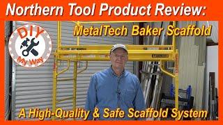 Northern Tool Product Review: MetalTech Baker Scaffold - A High-Quality & Safe Scaffold System