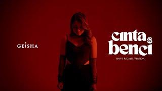 Geisha - Cinta Dan Benci (Love Recalls Version) | Official Music Video