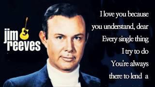 I Love You Because /Jim Reeves  (with Lyrics)