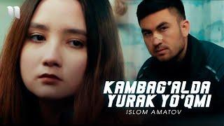 Islom Amatov - Kambag'alda yurak yo'qmi (Official Music Video)