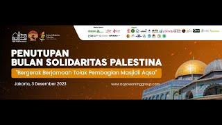 PENUTUPAN BULAN SOLIDARITAS PALESTINA 2023