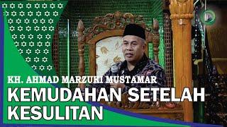 KH  Ahmad Marzuki Mustamar Kemudahan Setelah Kesulitan