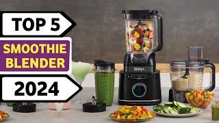 Top 5 Best Blender For Smoothies 2024 | Best Blenders 2024