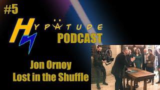 Hypatude Podcast - Filmmaker Jon Ornoy - Lost in the Shuffle Documentary