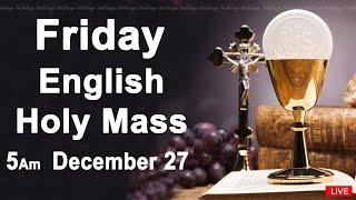 Catholic Mass Today I Daily Holy Mass I Friday December 27 2024 I English Holy Mass I 5.00 AM