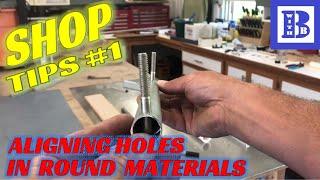 SHOP TIPS // How to // Aligning drilled holes in round materials