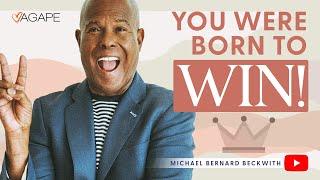 You Were Born To WIN! w/ Michael B. Beckwith