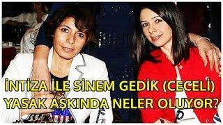 İNTİZAR İLE SİNEM GEDİK (CECELİ) YASAK AŞKINDA YENİ GELİŞME!..