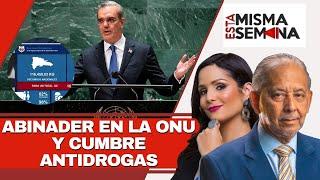 Abinader en la ONU y cumbre antidrogas | Esta Misma Semana Seg-02 28/09/24