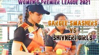 Gargee Smashers Vs Shivneri Girls - Women's Premier League 2021  @Underarm Box Cricket ​