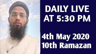 4th May 2020 10th Ramazan Daily Live By Mufti Osman Nahdi Sb