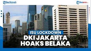 Pemerintah Bantah Hoaks DKI Jakarta Akan Lockdown, Kemenkes: Isu Tidak Benar