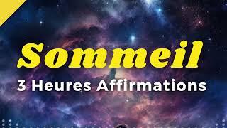 3 heures d'AFFIRMATIONS POSITIVES pour trouver le Sommeil | PROFONDS CHANGEMENTS