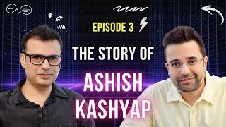 EP 3 - The Story of Ashish Kashyap, Founder, INDmoney | With Sandeep Maheshwari