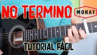 Cómo tocar "No Termino" Morat en Guitarra. TUTORIAL FÁCIL