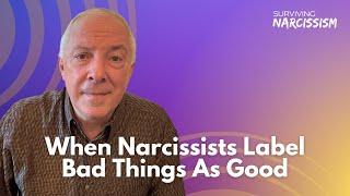 When Narcissists Label Bad Things Good