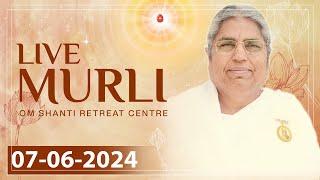 Live Murli 07-06-2024 by BK Asha Didi from Om Shanti Retreat Centre, Delhi-NCR