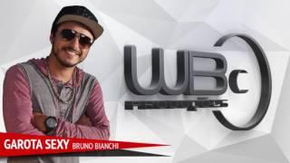 Garota sexy - Bruno Bianchi - (WB Produções )
