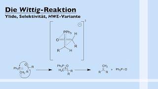 WITTIG-Reaktion - Ylide,  MECHANISMUS, Selektivität, HWE