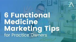 6 Functional Medicine Marketing Tips for Practice Owners