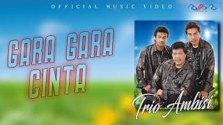 Trio Ambisi - Gara Gara Cinta ( Official Musik Video )