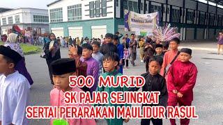 500 murid SK PAJAR SEJINGKAT SERTAI PERARAKAN MAULIDUR RASUL #2023