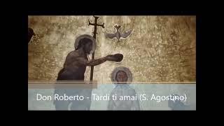 Don Roberto Fiscer - Tardi ti amai (S.Agostino di Ippona)