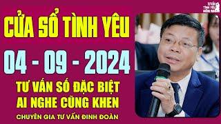 Cửa Sổ Tình Yêu Chuyện Thầm Kín Ngày 04/09/2024 | Đinh Đoàn Tư Vấn Số Đặc Biệt Tình Yêu Hay