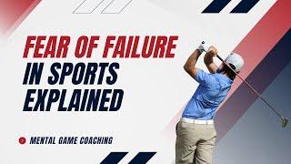 What is Fear of Failure in Sports: Overcoming Fear of Failure in Sports Part 1