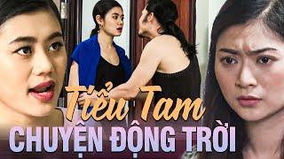 Tiểu Tam Bị TÌNH CŨ ĐEO BÁM Và Chính Thất Phát Hiện CHUYỆN ĐỘNG TRỜI | Phim Truyền Hình Việt Nam