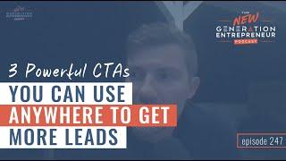 3 Powerful CTAs You Can Use Anywhere To Get More Leads || Episode 247