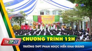 Trường THPT Phan Ngọc Hiển khai giảng | Cần Thơ TV