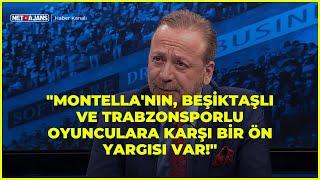 Zeki Uzundurukan: "Montella'nın, Beşiktaşlı Ve Trabzonsporlu Oyunculara Karşı Bir Ön Yargısı Var!"