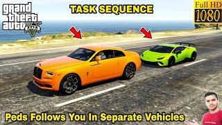 GTA 5 : PEDS FOLLOWS YOU IN SEPARATE VEHICLES | TASK SEQUENCE #1 