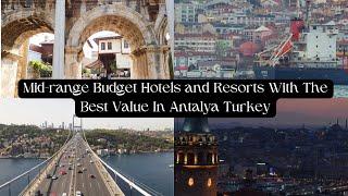 Mid-range Budget Hotels and Resorts With The Best Value In Antalya, Turkey