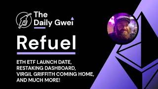 ETH ETF launch date, Restaking dashboard and more - The Daily Gwei Refuel #795 - Ethereum Updates