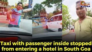 GoaMiles Vs Local taxi. Taxi with passenger inside stopped from entering a hotel in South Goa