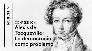 Tocqueville (I): La democracia como problema | La March