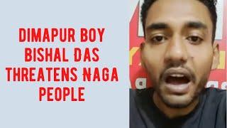 Boy from Dimapur 'Bishal Das' threatens Naga people; challenges Nagas