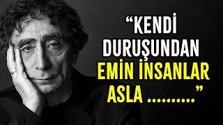 Gabor Mate’nin Bu Hayat Derslerini Mutlaka Genç Yaşta Öğrenmelisin! Kalbinizi Açan Sözler